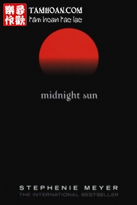 Mặt Trời Đêm (Midnight Sun) thuộc thể loại Kỳ Huyễn của tác giả Stephenie Meyer | TAMHOAN.COM - Đọc truyện online nhanh nhất - Bản dịch chất lượng nhất