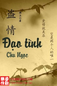 Đạo Tình thuộc thể loại Ngôn Tình của tác giả Chu Ngọc | TAMHOAN.COM - Đọc truyện online nhanh nhất - Bản dịch chất lượng nhất